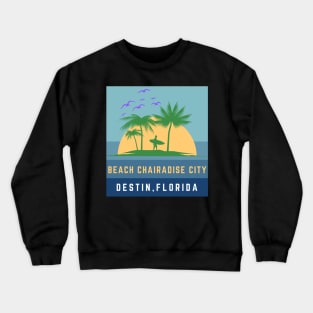 Beach Chairadise City Destin Beach Florida Crewneck Sweatshirt